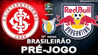INTERNACIONAL 3x1 BRAGANTINO --- Pré-jogo (BRASILEIRÃO 2025 | 38ª Rodada)