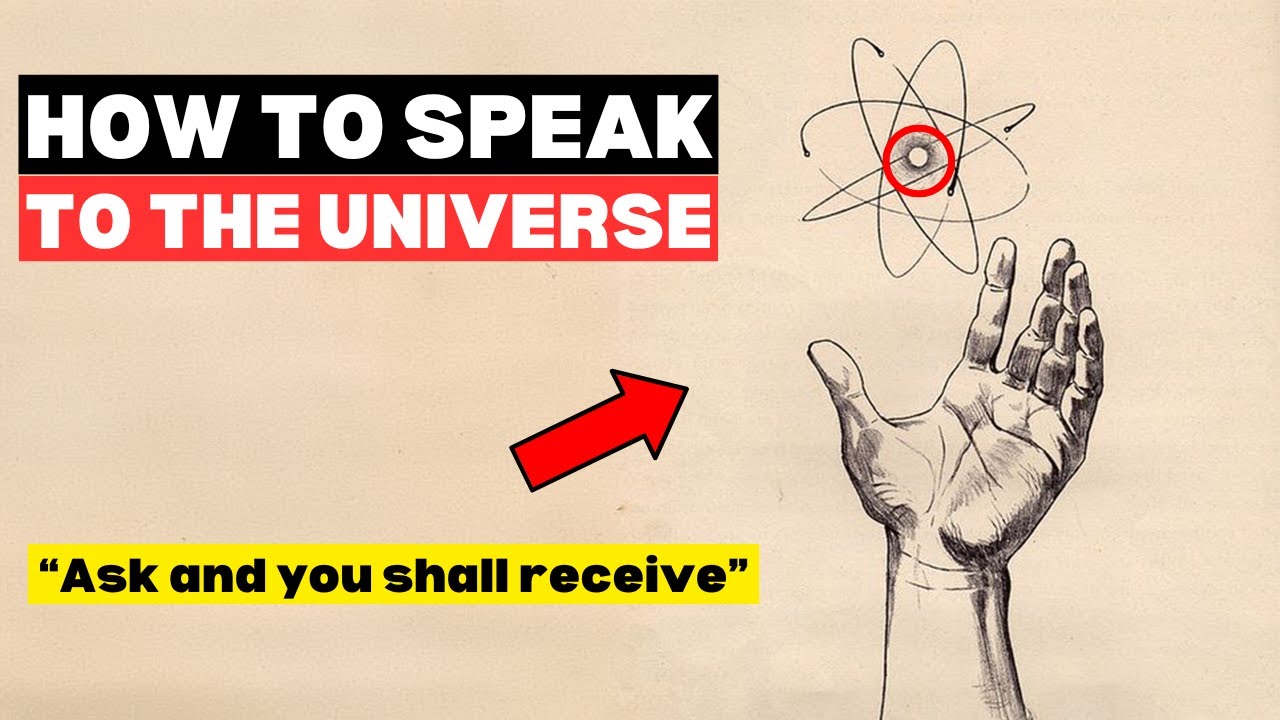 How To Speak To The Universe And Attract Anything You Desire