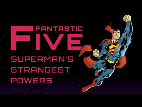 5 Strangest Superman Powers - Fantastic Five