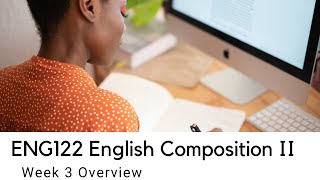 UAGC // ENG122 Week 3 Overview