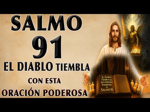 THE DEVIL TREMBLES WITH THIS PODEROSA ORACIÓN FROM SALMO 91 | LISTEN TO IT NOW