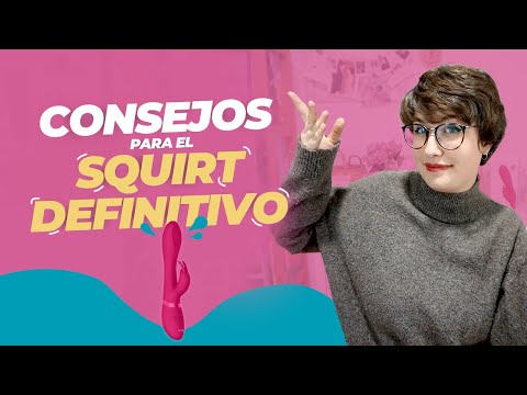 CÓMO CONSEGUIR UN SQUIRT💧 | Aprende sobre sexo