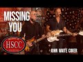 Missing You 2024 JOHN WAITE Cover By The HSCC