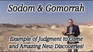 Sodom & Gomorrah Location, New Archaeological Discoveries, Example of Coming Judgement, Rare Footage