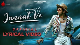 Jannat Ve Official Lyrical Video  Darshan Raval  N