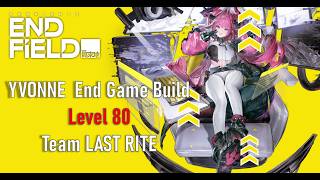 Yvonne End Game Build (LVL80) | Test Team Last Rite | Arknights: Endfield