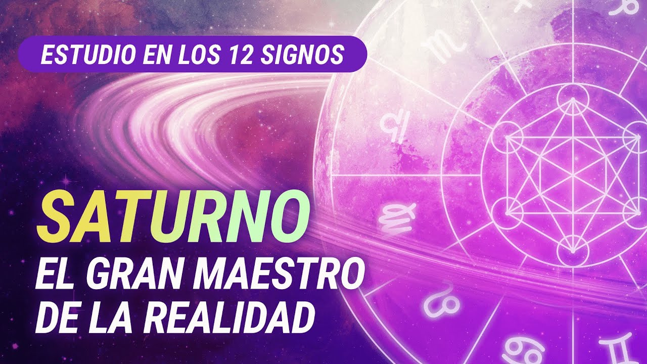 SATURNO, EL GRAN MAESTRO DE LA REALIDAD. Estudio en los 12 Signos - Astrología Evolutiva