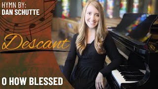 O How Blessed (Descant)