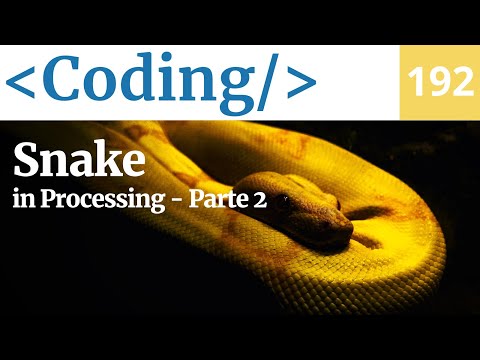 Programmare il gioco Snake con Processing - blocchi e cibo - Parte 2 - Coding video 192