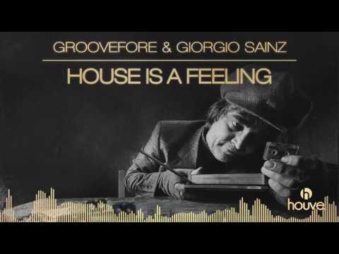 Groovefore, Giorgio Sainz - House Is A Feeling (Giorgio Sainz Mix)