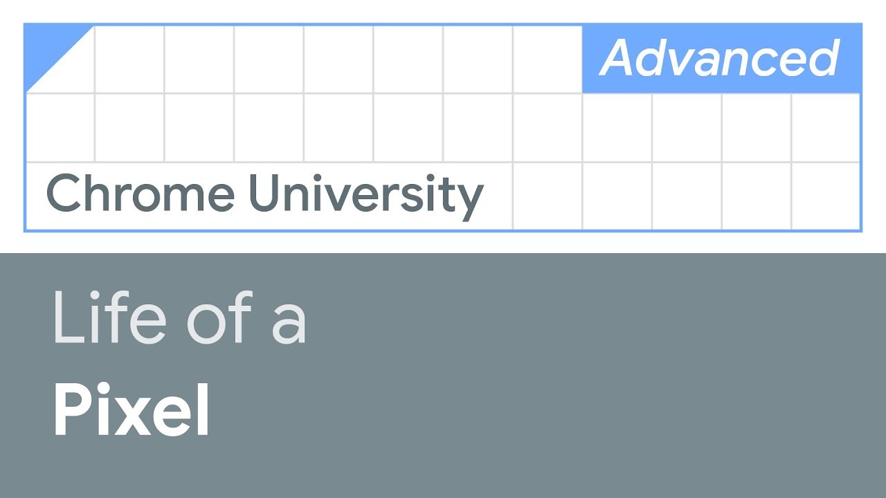 Life of a pixel (Chrome University 2019)