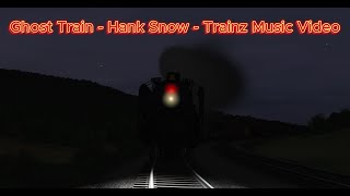 Ghost Train - Hank Snow - Trainz Music Video