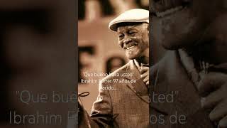 Que bueno baila usted. Ibrahim Ferrer