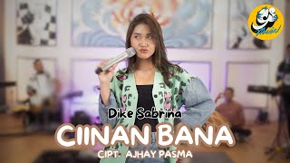 Download lagu DIKE SABRINA - CIINAN BANA ( Live ) mp3 Download lagu DIKE SABRINA - CIINAN BANA ( Live ) mp3