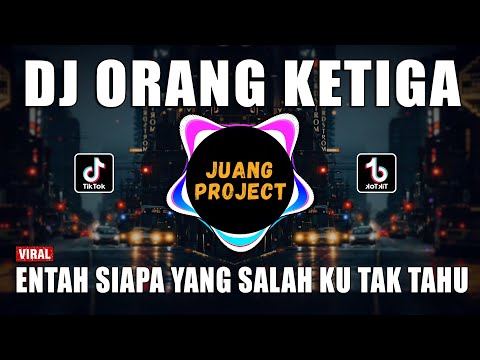 DJ ORANG KETIGA THOMAS ARYA - ENTAH SIAPA YANG SALAH KU TAK TAHU VIRAL TIKTOK TERBARU 2022