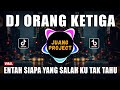DJ ORANG KETIGA THOMAS ARYA ENTAH SIAPA YANG SALAH KU TAK TAHU VIRAL TIKTOK TERBARU 2022
