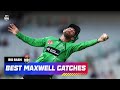 Glenn Maxwell S Greatest Big Bash Catches BBL
