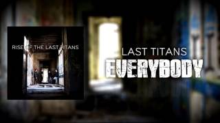 Last Titans - Everybody [Audio]