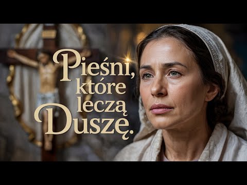 Pieśni, Które Leczą Duszę | Kompilacja Muzyki Religijnej Pełnej Nadziei