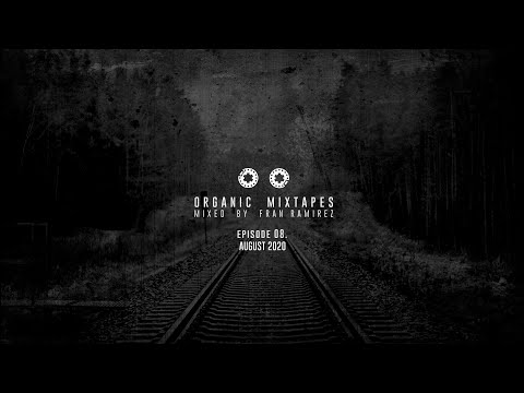 08. Organic Mixtapes by Fran Ramirez - August 2020 [MELODIC HOUSE & MELODIC TECH]
