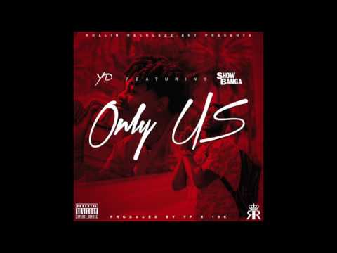 YpDolla$- Only Us (feat. Show Banga) [2017]
