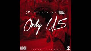 YpDolla$- Only Us (feat. Show Banga) [2017]