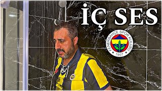 İÇ SES FENERBAHÇE - GÖZTEPE 0-0 FENERBAHÇE