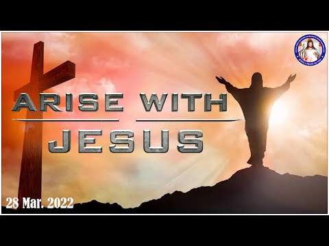 Arise With Jesus (28th Mar 2022)