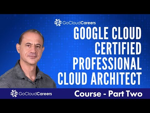Google Professional Cloud Architect Training | Free Google Cloud PCA Certification Course Part 2