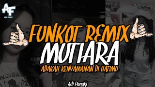 Download lagu FUNKOT MUTIARA IPANK - ADAKAH KENYAMANAN DI HATIMU REMIX BY ADI FVNKY REMIX mp3