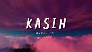 Download lagu Hyper Act - Kasih (Video Lirik) mp3
