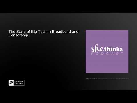 The State of Big Tech in Broadband and Censorship
