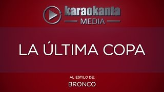 Karaokanta - Bronco - La ultima copa