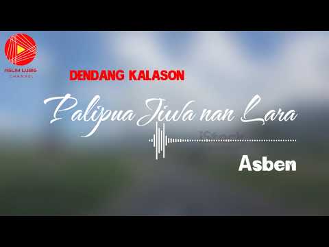 Dendang Kalason - PALIPUA JIWA NAN LARA / ASBEN