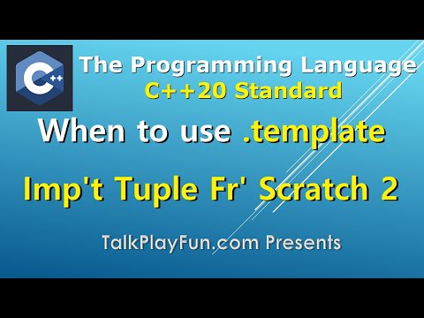 068 - When to Use .template - Implement C++ Tuple From Scratch - Argument Dependent Lookup