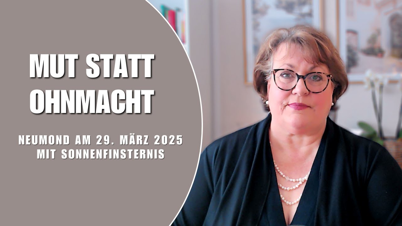 Courage instead of powerlessness! • New Moon on March 29, 2025, in Aries • Ilona Krämer