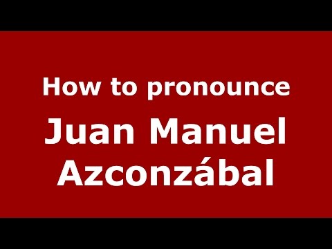 How to pronounce Juan Manuel Azconzábal (Argentine Spanish/Argentina) - PronounceNames.com