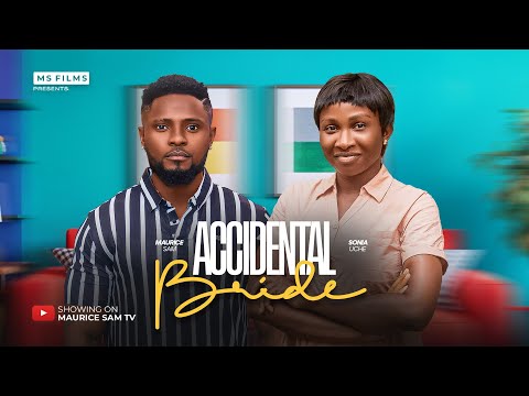 ACCIDENTAL BRIDE - MAURICE SAM, SONIA UCHE, 2025 Latest Full Nigerian Movie