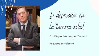 La depresión en la tercera edad - Doctor Miguel Fernando Verdeguer Dumont