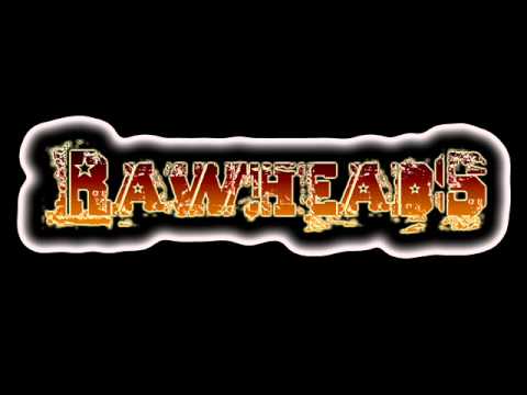 Rawheads - Wochenende