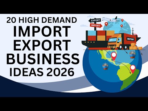 20 High Demand Import Export Business Ideas for 2026