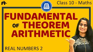 Fundamental Theorem of Arithmetic | Real Numbers #2 | Class 10 Math