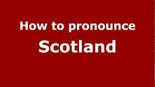 How to pronounce Scotland