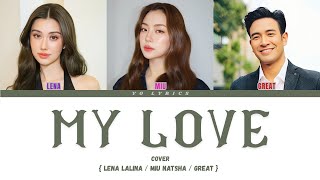 My Love - Lena lalina, Miu Natsha, and Great (Cover) - Lyrics [ THAI/ROM/IND/ENG ]