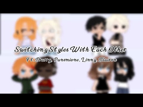 Switching Styles With Each Other // Ft. Drarry, Pansmione, Linny, Blairon // Short // Original? //