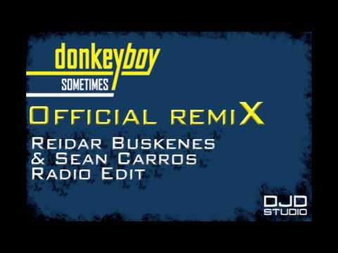 Donkeyboy-Sometimes (Official Remix by Reidar Buskenes & Sean Carros-Radio Edit)