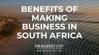 Benefits of Making Business in South Africa (Buy & Sell Business in South Africa)