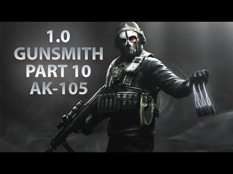 NEW GUNSMITH PART 10 - AK-105 | Escape From Tarkov 1.0