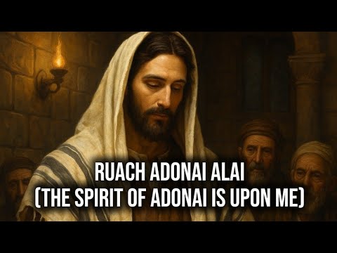 Ruach Adonai alai (The Spirit of Adonai is upon Me)