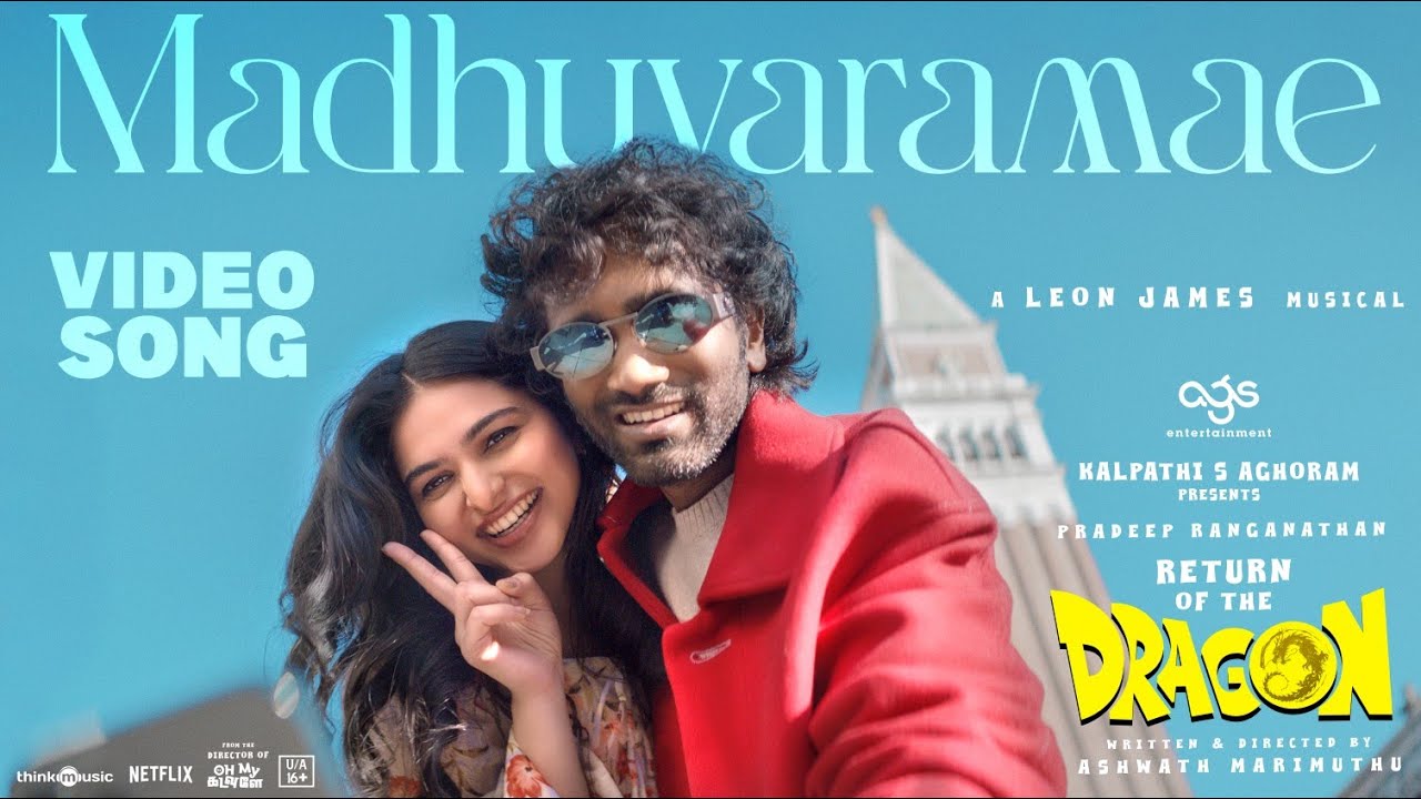 Madhuvaramae | Return of The Dragon | Pradeep Ranganathan, Kayadu Lohar | Ashwath | Leon James | AGS